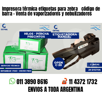 Impresora térmica etiquetas para zebra  código de barra - Venta de vaporizadores y nebulizadores